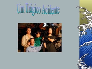 Um Trágico Acidente 