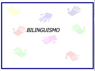 BILINGUISMO 