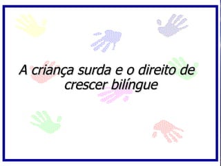 A criança surda e o direito de crescer bilíngue 