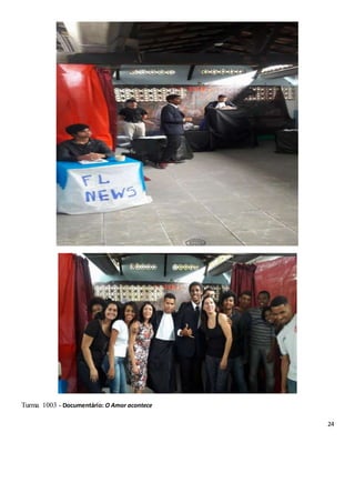 24
Turma 1003 - Documentário: O Amor acontece
 