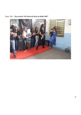 21
Turma 3001 – Peça teatral “Os Poetas do Rock na Rádio 3001”
 