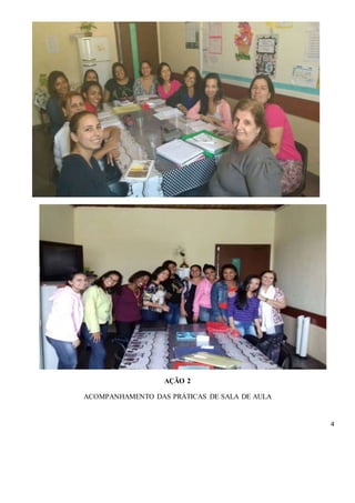 4
AÇÃO 2
ACOMPANHAMENTO DAS PRÁTICAS DE SALA DE AULA
 