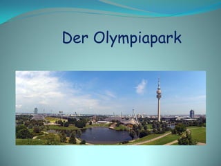 Der Olympiapark
 