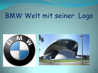 BMW Welt mit seiner Logo
 
