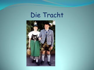Die Tracht
 