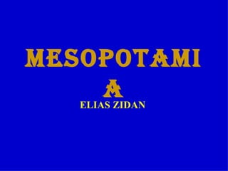 MESOPOTAMIA ELIAS ZIDAN   