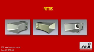 FOTOS
Web: www.inventores.com.br
Fone: (11) 3670-3411
 