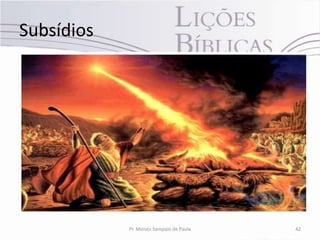 Subsídios




            Pr. Moisés Sampaio de Paula   42
 