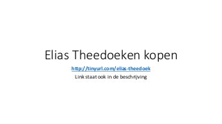 Elias Theedoeken kopen
http://tinyurl.com/elias-theedoek
Link staat ook in de beschrijving
 