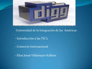 -Universidad de la Integración de las Américas
-
- Introducción a las TIC’s
-
- Comercio Internacional

- Elías Josué Villamayor Kallsen
 