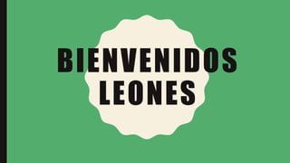 BIENVENIDOS
LEONES
 