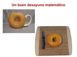 Un buen desayuno matemático
 