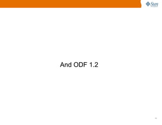 And ODF 1.2




              11
 