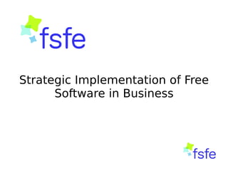 Strategic Implementation of Free
      Software in Business
 