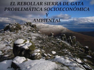 EL REBOLLAR SIERRA DE GATA PROBLEMÁTICA SOCIOECONÓMICA Y                                                  AMBIENTAL Las Torres Navasfrías-Eljas 