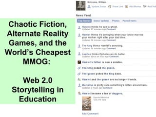Chaotic Fiction, Alternate Reality Games, and the World’s Cheapest MMOG:  Web 2.0 Storytelling in Education 