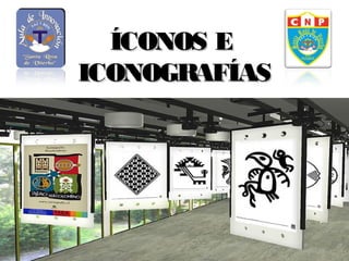 ÍCONOS E  ICONOGRAFÍAS 