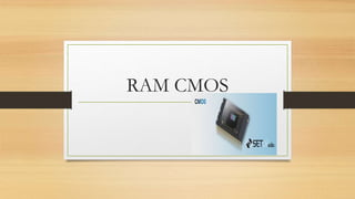 RAM CMOS
 