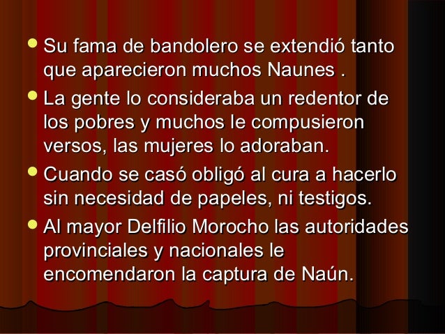 Su fama de bandolero se extendió tantoSu fama de bandolero se extendió tanto
que aparecieron muchos Naunes .que aparecier...