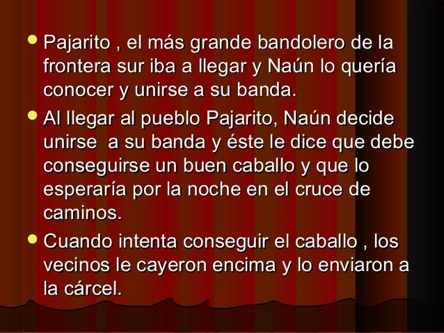 Pajarito , el más grande bandolero de laPajarito , el más grande bandolero de la
frontera sur iba a llegar y Naún lo quer...