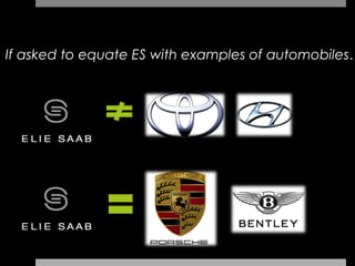If asked to equate ES with examples of automobiles…
 