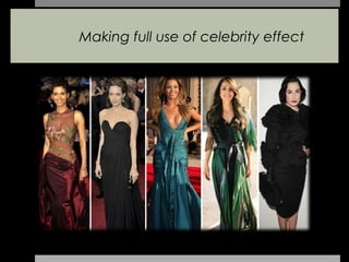 Making full use of celebrity effect
 