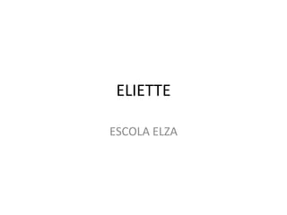ELIETTE ESCOLA ELZA 