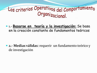  1.- Basarse en teoría y la investigación: Se basa
 en la creación constante de fundamentos teóricos



 2.- Medias válidas: requerir un fundamento teórico y
 de investigación
 
