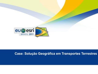 Case: Solução Geográfica em Transportes Terrestres
 