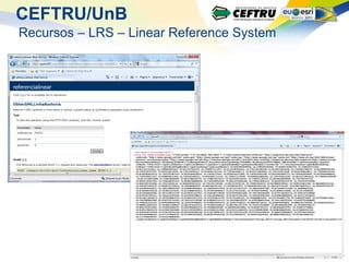 CEFTRU/UnB
Recursos – LRS – Linear Reference System
 