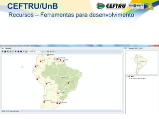CEFTRU/UnB
Recursos – Ferramentas para desenvolvimento
 