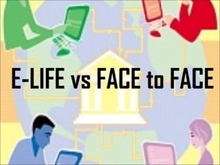 E-LIFE vs FACE to FACE 