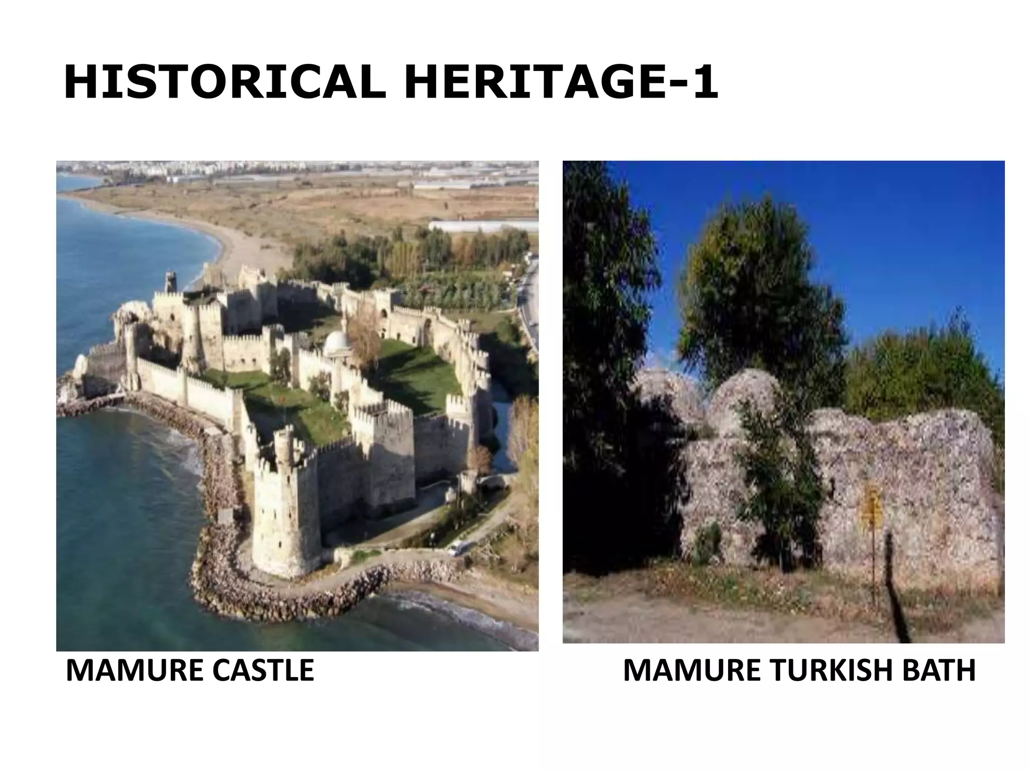 HISTORICAL HERITAGE-1
MAMURE CASTLE MAMURE TURKISH BATH
 