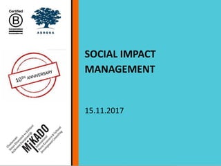 SOCIAL IMPACT
MANAGEMENT
15.11.2017
 