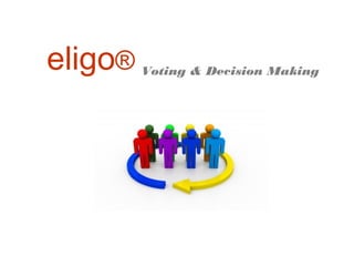 eligo®   Voting & Decision Making
 