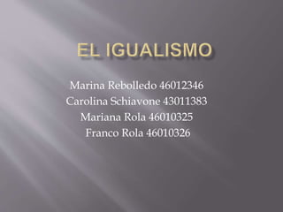Marina Rebolledo 46012346
Carolina Schiavone 43011383
Mariana Rola 46010325
Franco Rola 46010326
 