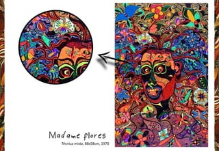 Madame floresTécnica mista, 88x58cm, 1970
 