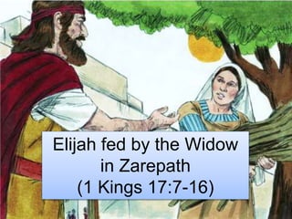 Elijah fed by the Widow
in Zarepath
(1 Kings 17:7-16)
 