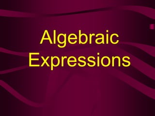 Algebraic
Expressions
 