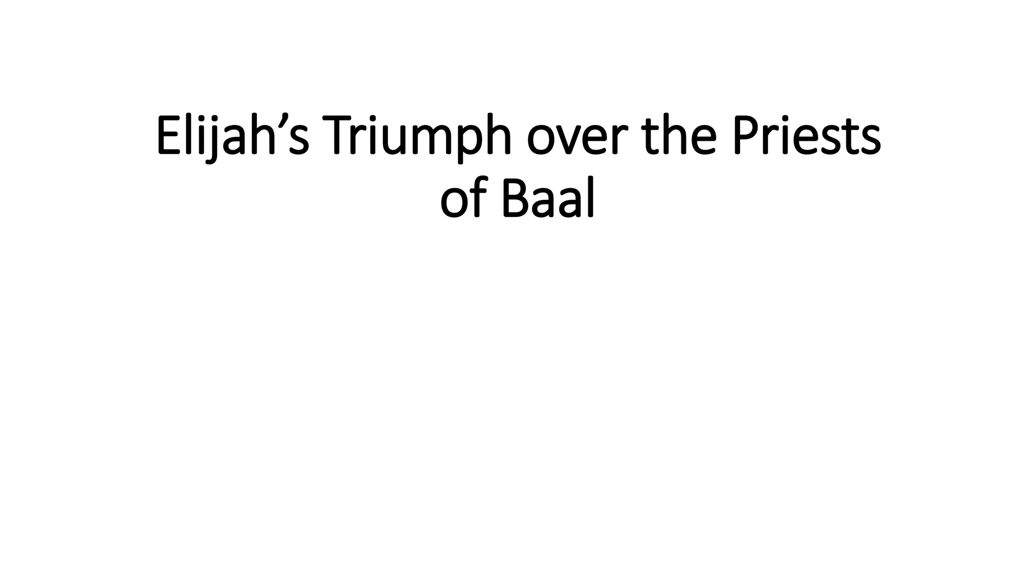 Elijah’s Triumph over the Priests of Baal.pptx 