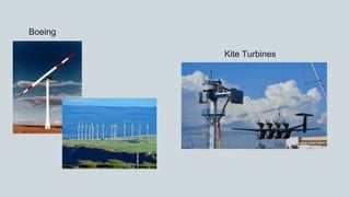 Kite Turbines
Boeing
 