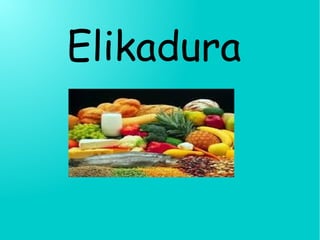 Elikadura
 