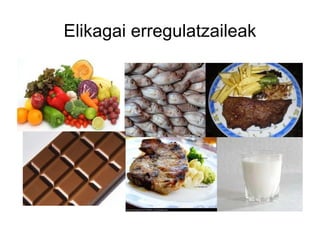 Elikagai erregulatzaileak
 