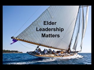 Elder
Leadership
Matters
 