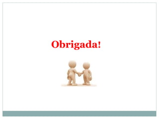 Obrigada! 
