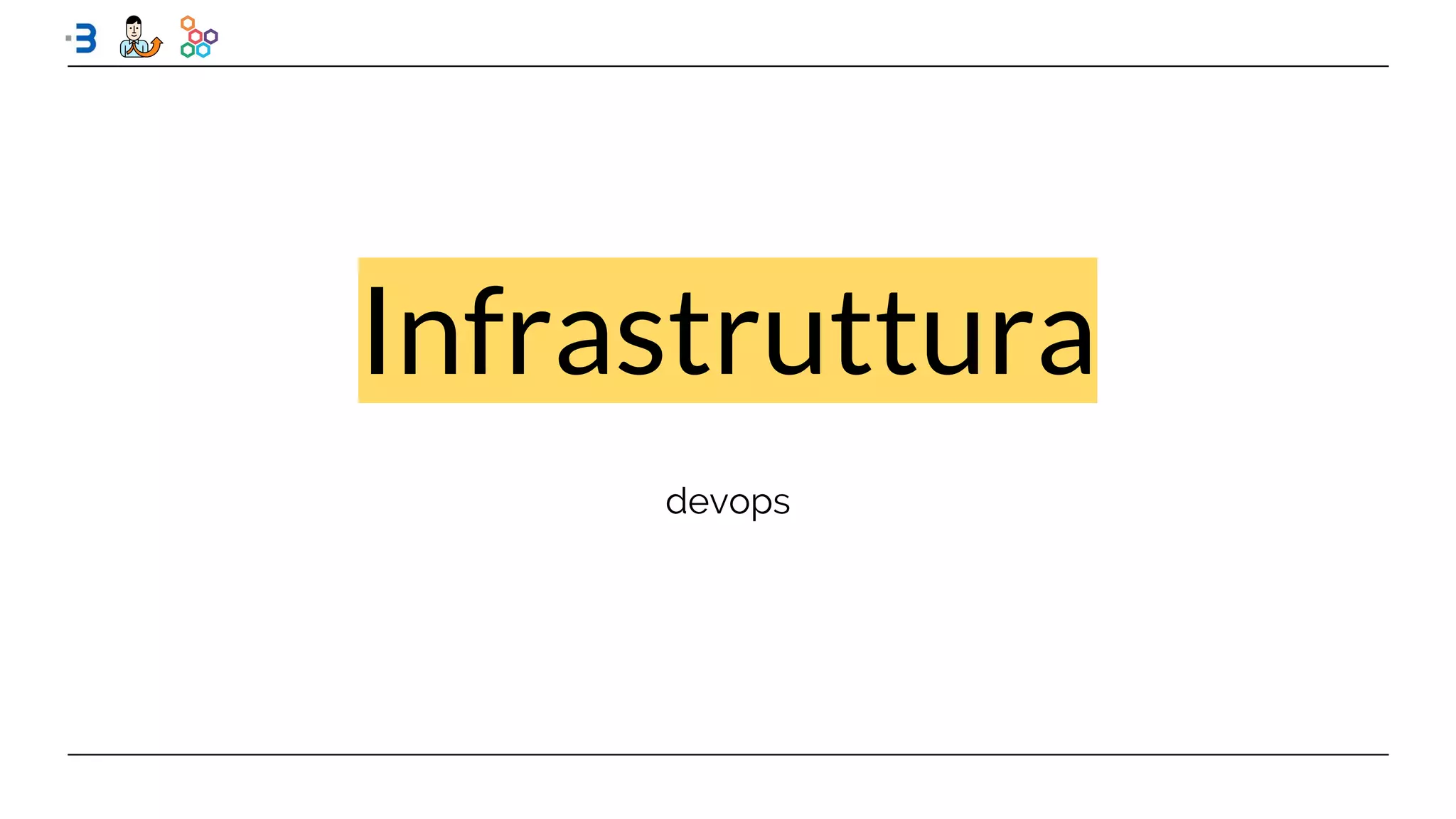 devops
Infrastruttura
 