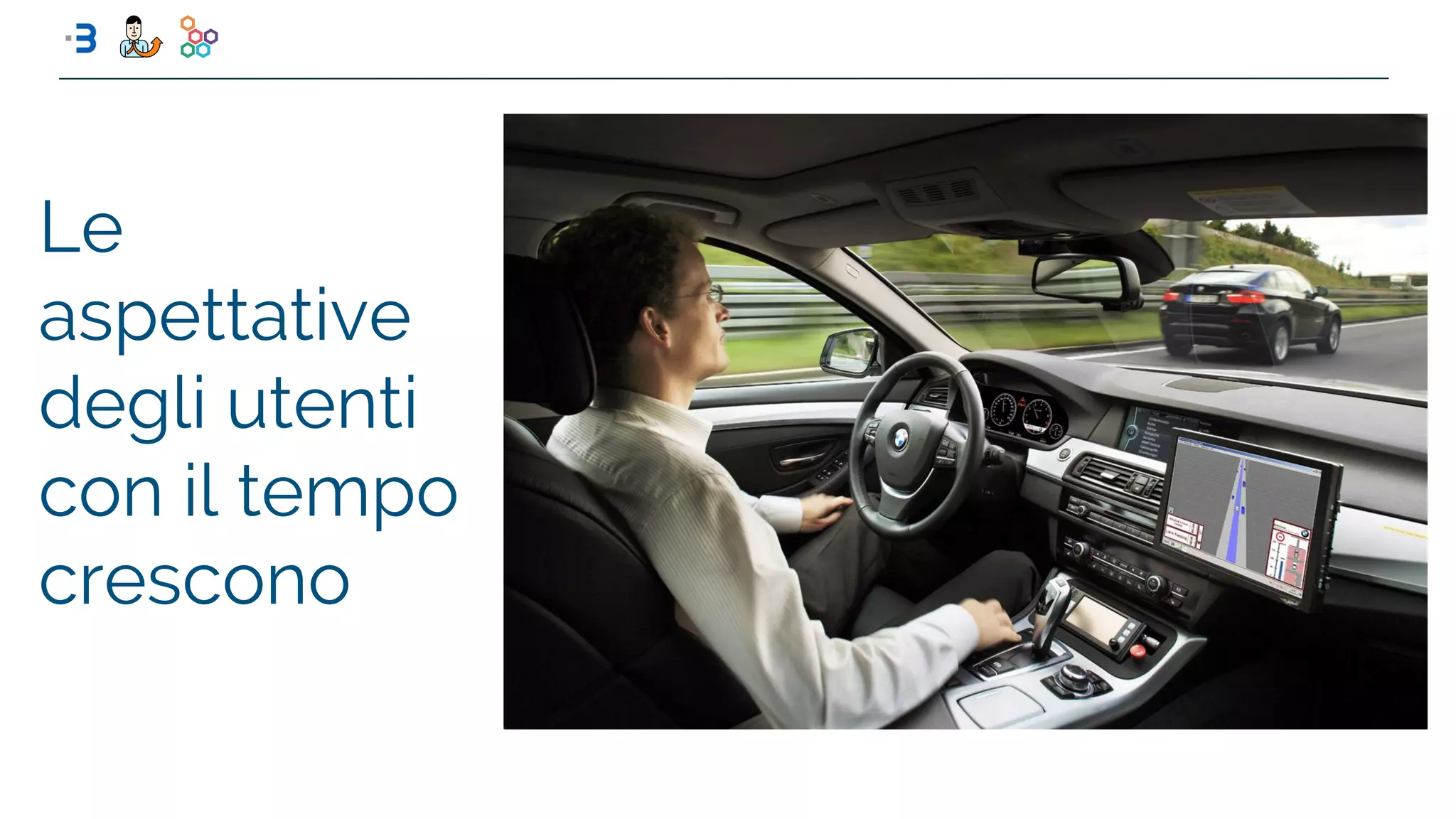 Le
aspettative
degli utenti
con il tempo
crescono
 