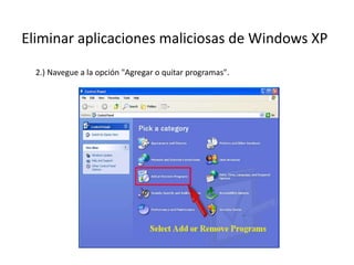 Eliminar aplicaciones maliciosas de Windows XP
2.) Navegue a la opción "Agregar o quitar programas".
 