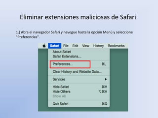 Eliminar extensiones maliciosas de Safari
1.) Abra el navegador Safari y navegue hasta la opción Menú y seleccione
"Preferencias".
 