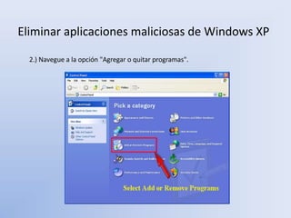 Eliminar aplicaciones maliciosas de Windows XP
2.) Navegue a la opción "Agregar o quitar programas".
 